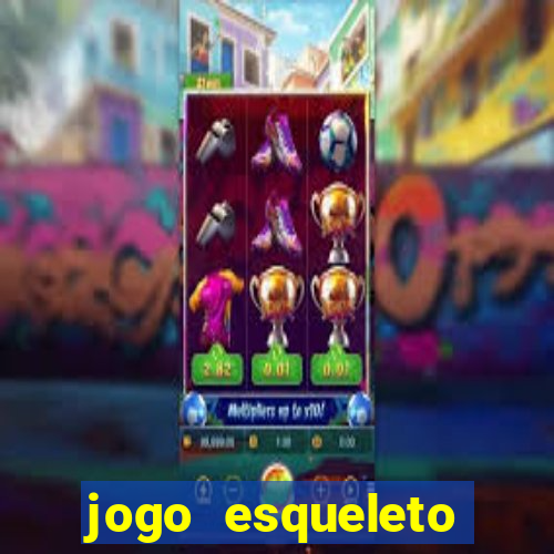 jogo esqueleto explosivo 2